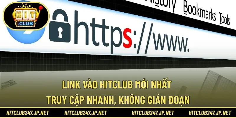 Link Vào HITCLUB Mới Nhất – Truy Cập Nhanh, Không Gián Đoạn
