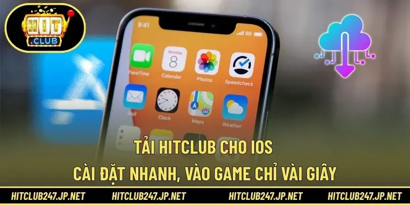 Tải HITCLUB Cho iOS – Cài Đặt Nhanh, Vào Game Chỉ Vài Giây
