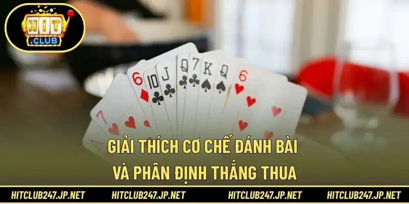 Giải thích cơ chế đánh bài và phân định thắng thua